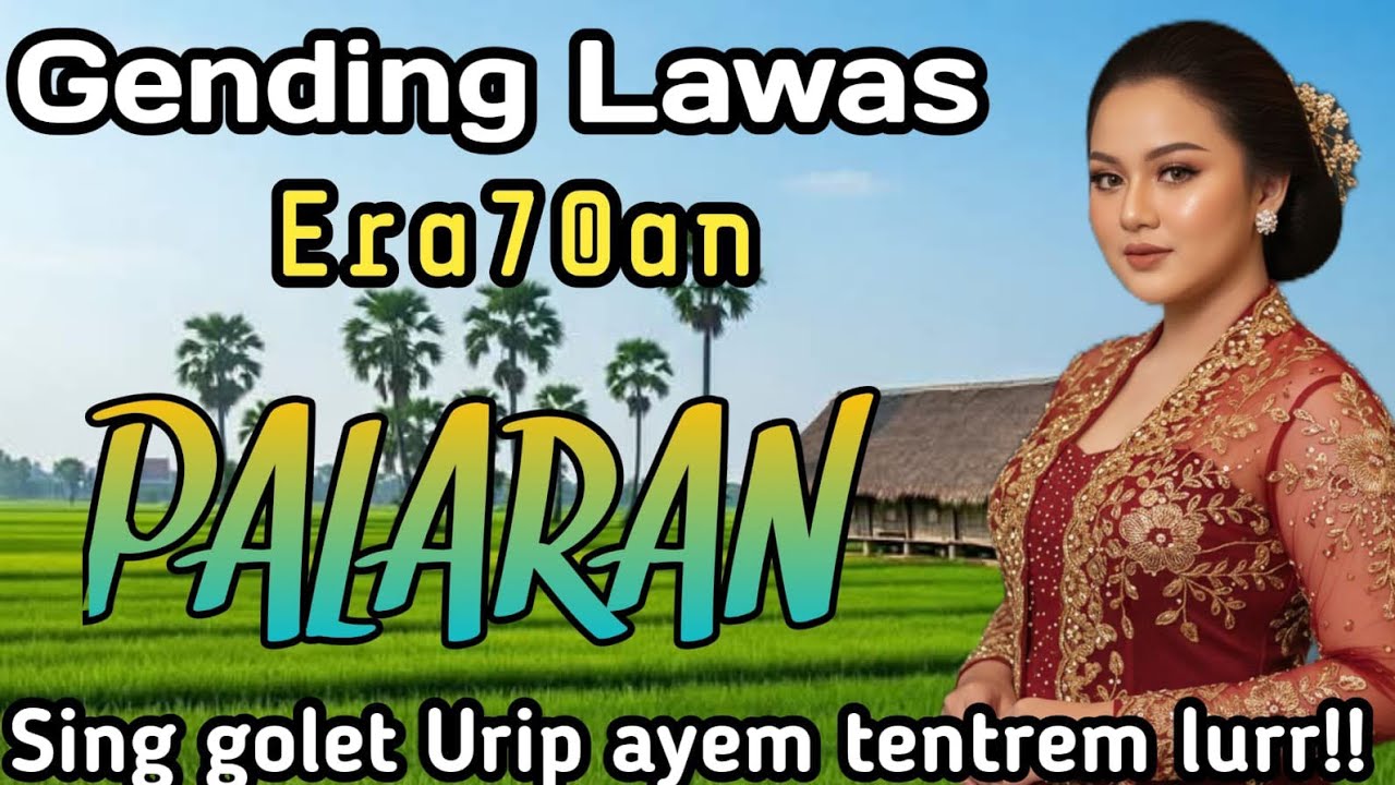 GENDING JAWA LAWAS || ERA 70AN ~ PALARAN ~ SING GOLET URIP AYEM TENTREM LUR
