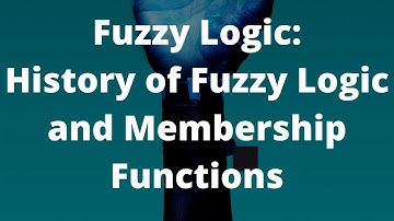 Fuzzy Logic: History and membership functions