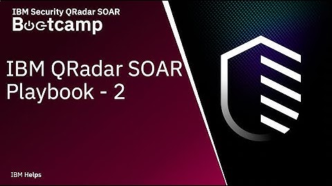 IBM QRadar SOAR: Playbook - 2