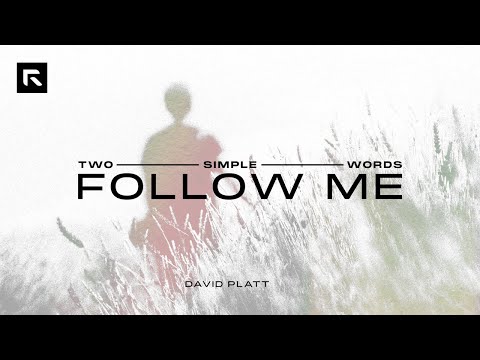 Two Simple Words: Follow Me || David Platt