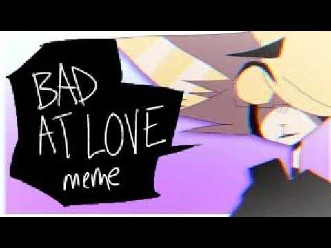 bad-at-love-meme-|-flipaclip