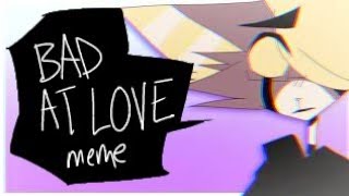 Bad At Love Meme | Flipaclip
