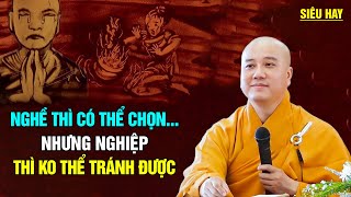 NGHỀ thì có thể chọn…nhưng NGHIỆP thì không thể tránh được - Thầy Thích Pháp Hòa