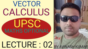 VECTOR CALCULUS : 02 (UPSC MATHS OPTIONAL BY AVINASH KUMAR)#upsc #upscmaths#optionalmath#iasmaths  