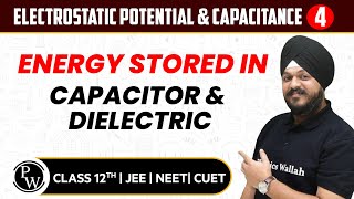 Electrostatic Potential & Capacitance 04 | Energy Stored in Capacitor & Dielectric | 12th JEE/NEET