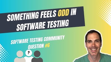 Something feels odd in software testing - Software Testing Community Question No. 6