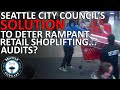 Seattle City Council's Solution to Deter Organized Retail Shoplifting: Order an Audit