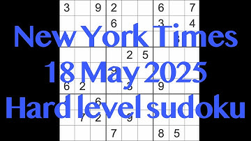 Sudoku solution – New York Times 18 May 2025 Hard level
