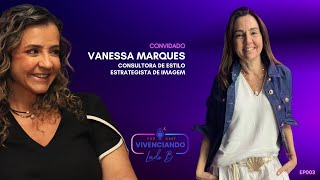 Vanessa Marques - Vivenciando Lado B - #ep003