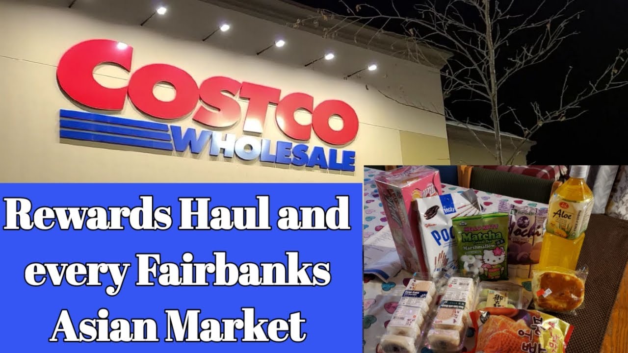 Costco Rewards Haul and Fairbanks Asian Markets YouTube