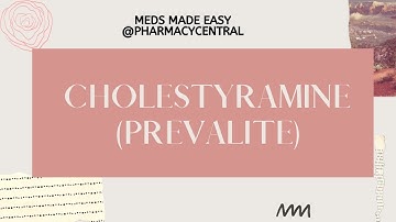 Cholestyramine (Prevalite) : Meds Made Easy (MME)