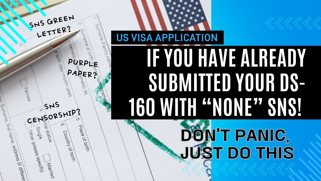 Submitted your DS-160 with “None” SNS? Summary of recent interview experience cases
