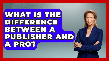 What Is The Difference Between A Publisher And A PRO? - Pop Music Gurus