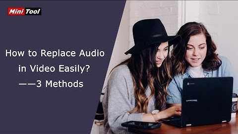 How to Replace Audio in Video Easily? 3 Methods