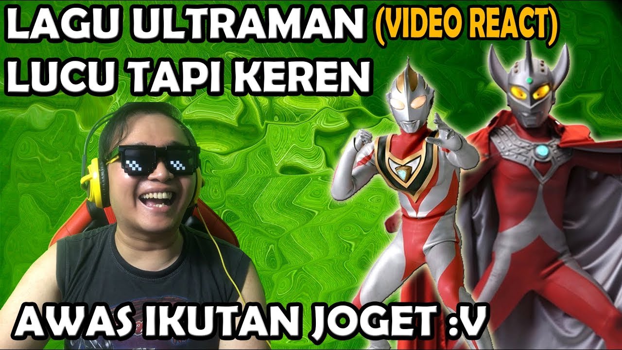 Lagu Ultraman Lucu Tapi Keren Video React Youtube