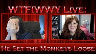 WTFIWWY Live - He Let the Monkeys Loose - 10/2/17