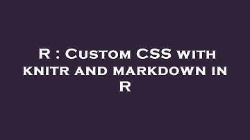 R : Custom CSS with knitr and markdown in R