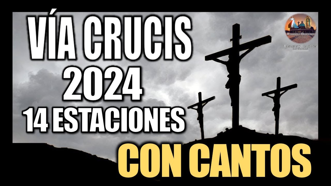 VÍA CRUCIS CUARESMA 2024 // 14 ESTACIONES // CAMINO DE LA CRUZ