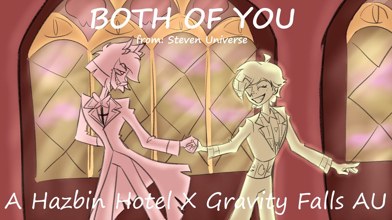 Both of You pt 2 (Steven Universe Cover) | Hazbin Hotel/Gravity Falls AU Animatic