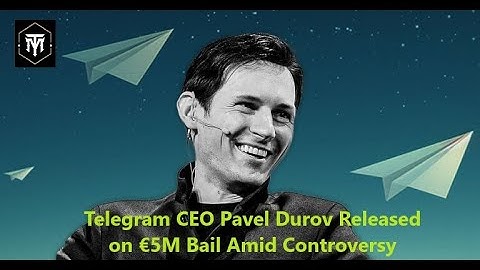 Telegram CEO Pavel Durov Released on €5M Bail Amid Controversy