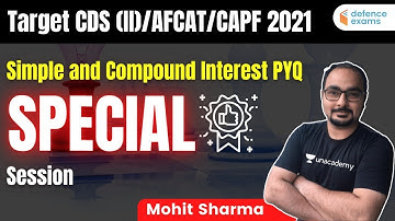 Simple and Compound Interest PYQs | Defence Warriors Batch | Target CDS/AFCAT/CAPF 2021 | Mohit Sir