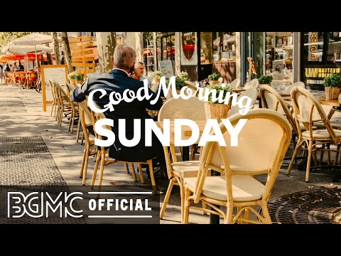 SUNDAY MORNING JAZZ: Morning Coffee Jazz Music for Wake Up, Lazy Weekend