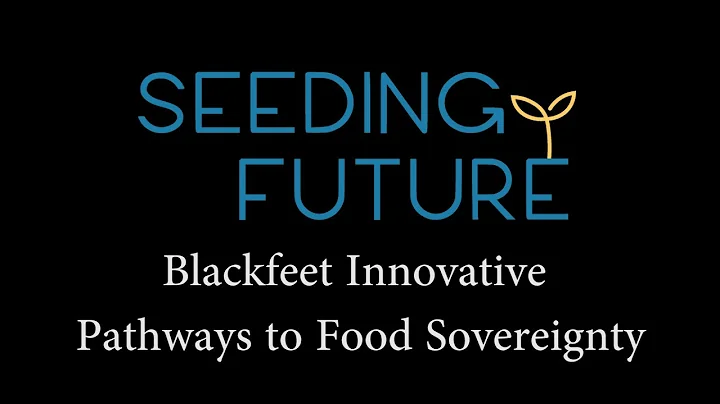 Blackfeet Innovative Pathways to Food Sovereignty