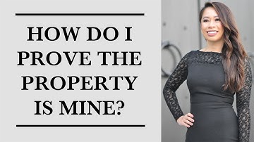 How Do I Prove The Property Belongs to Me?
