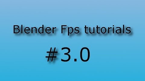 [Blender 2.6] Fps game tutorial #3.0