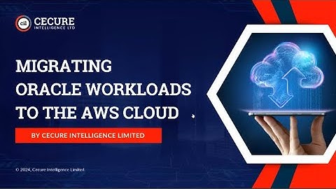 Migrating Oracle Workloads to the AWS Cloud- CIL Webinar