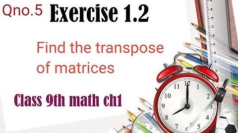 Exercise 1.2 Q5 class 9th math -matrices -Find the transpose of following matrices.