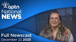 APTN National News: December 22, 2025 – First Nations CFS program reform, Settlement claim denied