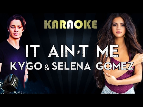 Kygo & Selena Gomez - It Ain't Me (Karaoke/Instrumental/Lyrics)