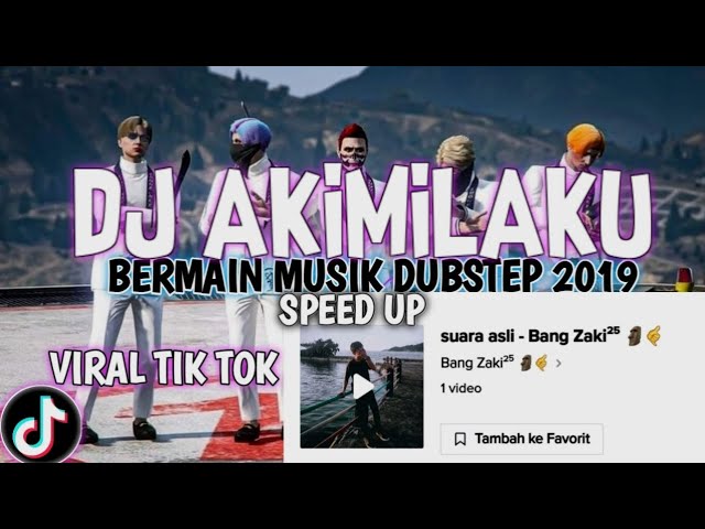 DJ AKIMILAKU BERMAIN MUSIK DUBSTEP 2019 SPEED UP | VIRAL TIK TOK class=