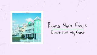 Rome Hero Foxes - Don't Call My Name (Audio) chords