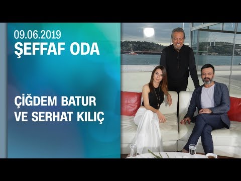 Çiğdem Batur ve Serhat Kılıç, Şeffaf Oda'ya konuk oldu - 09.06.2019 Pazar