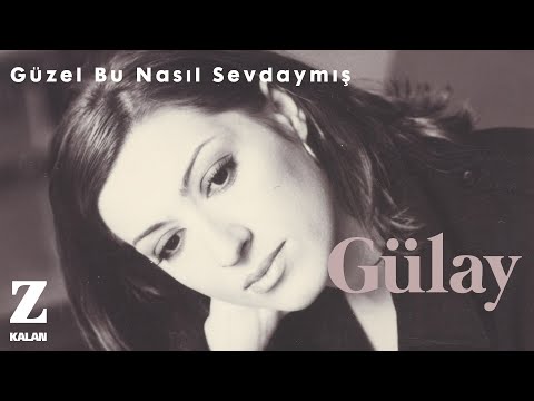 Gülay - Güzel Bu Nasıl Sevdaymış [ Damlalardan Seçmeler © 2019 Z Müzik ]