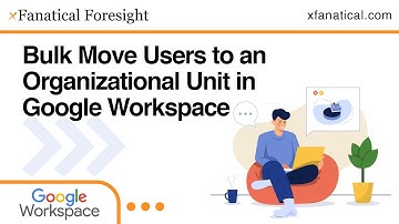 How to Bulk Move Users to an Organizational Unit in Google Workspace