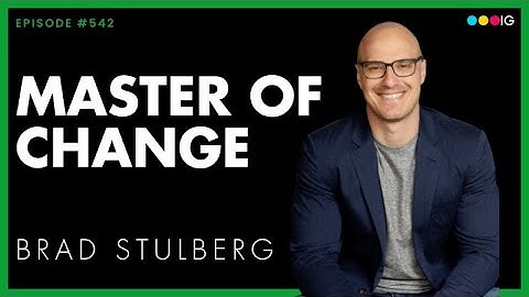 Brad Stulberg - How To Become a Master of Change