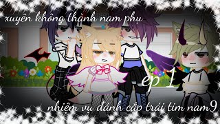 #phimI xuyên không thành nam phụ,nhiệm vụ đánh cắp trái tim nam 9/ep1/by ka-gacha clud vn