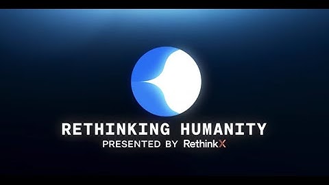 Rethinking Humanity - a Film by RethinkX