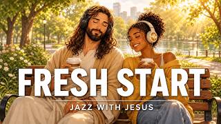 A Fresh Start with the Mind of Christ ☕ Cafe Jazz for Work & Study