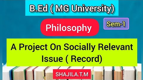 RECORD/B. ED/PHILOSOPHY/MG UNIVERSITY/PROJECT ON SOCIALLY RELEVANT ISSUE 2023#recor#bed#sem1