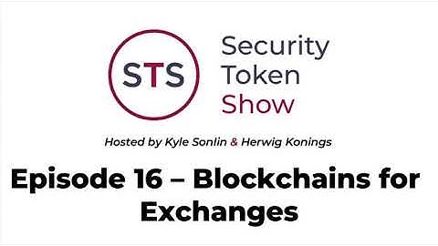 Security Token Show: #16  - Blockchains for Exchanges