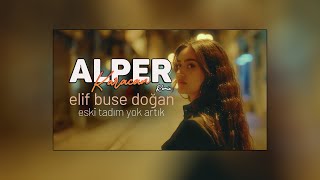 Elif Buse Doğan - Eski Tadım Yok Artık ( Alper Karacan Remix )