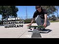 How to boardslide hurricane grind