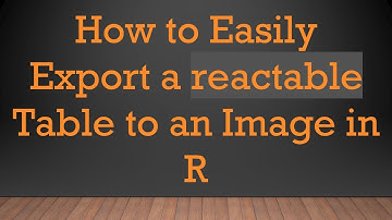How to Easily Export a reactable Table to an Image in R