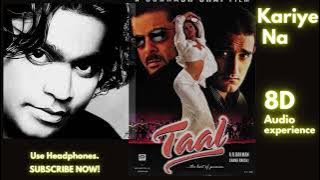 Kariye Na - 8D Song | Taal (1999) Songs | Hindi Lyrical Video | A. R. Rahman