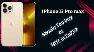 IPhone 13 Pro max Should You this in 2023?
