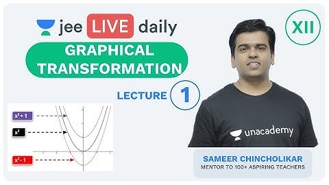Graphical Transformation - Lecture 1 | Unacademy JEE | LIVE DAILY | IIT JEE Mathematics | Sameer Sir